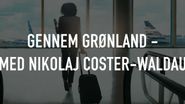  Through Greenland - With Nikolaj Coster-Waldau Poster