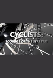  Cyclists: Scourge of The Streets? Poster