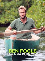 Ben Fogle: New Lives in the Wild Season 2 Poster