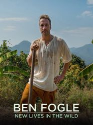 Ben Fogle: New Lives in the Wild Season 7 Poster