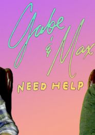Gabe & Max Need Help Poster