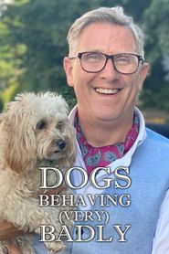  Dogs Behaving (Very) Badly Poster