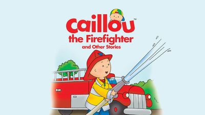 Season 101, Episode 02 Caillou the Firefighter and Other Stories Episode 2