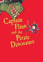  Captain Flinn and the Pirate Dinosaurs Poster
