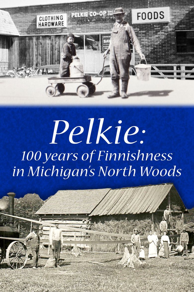 Pelkie: 100 Years of Finnishness in Michigan's Upper Peninsula.