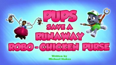 Season 10, Episode 24 Pups Save a Runaway Robot Chicken Purse/Pups Save the Buggy Trekkers