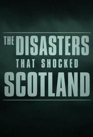  The Disasters That Shocked Scotland Poster