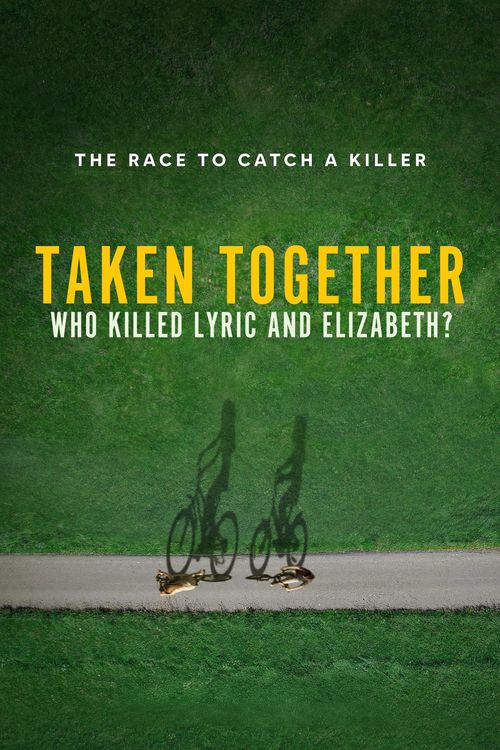 Taken Together: Who Killed Lyric and Elizabeth? Season 1: Where To ...