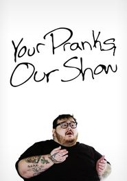  Your Pranks, Our Show Poster