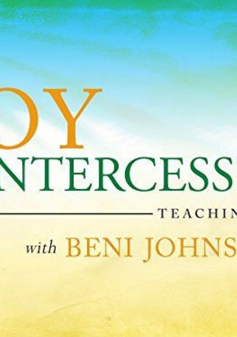 The Joy of Intercession Teaching Series with Beni Johnson