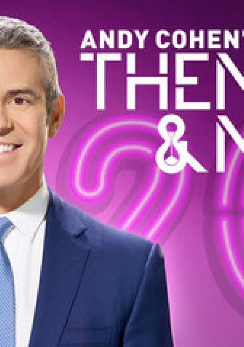 Andy Cohen's Then And Now