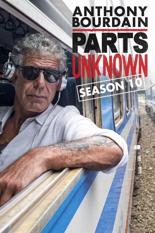 Anthony Bourdain: Parts Unknown Season 10 Poster