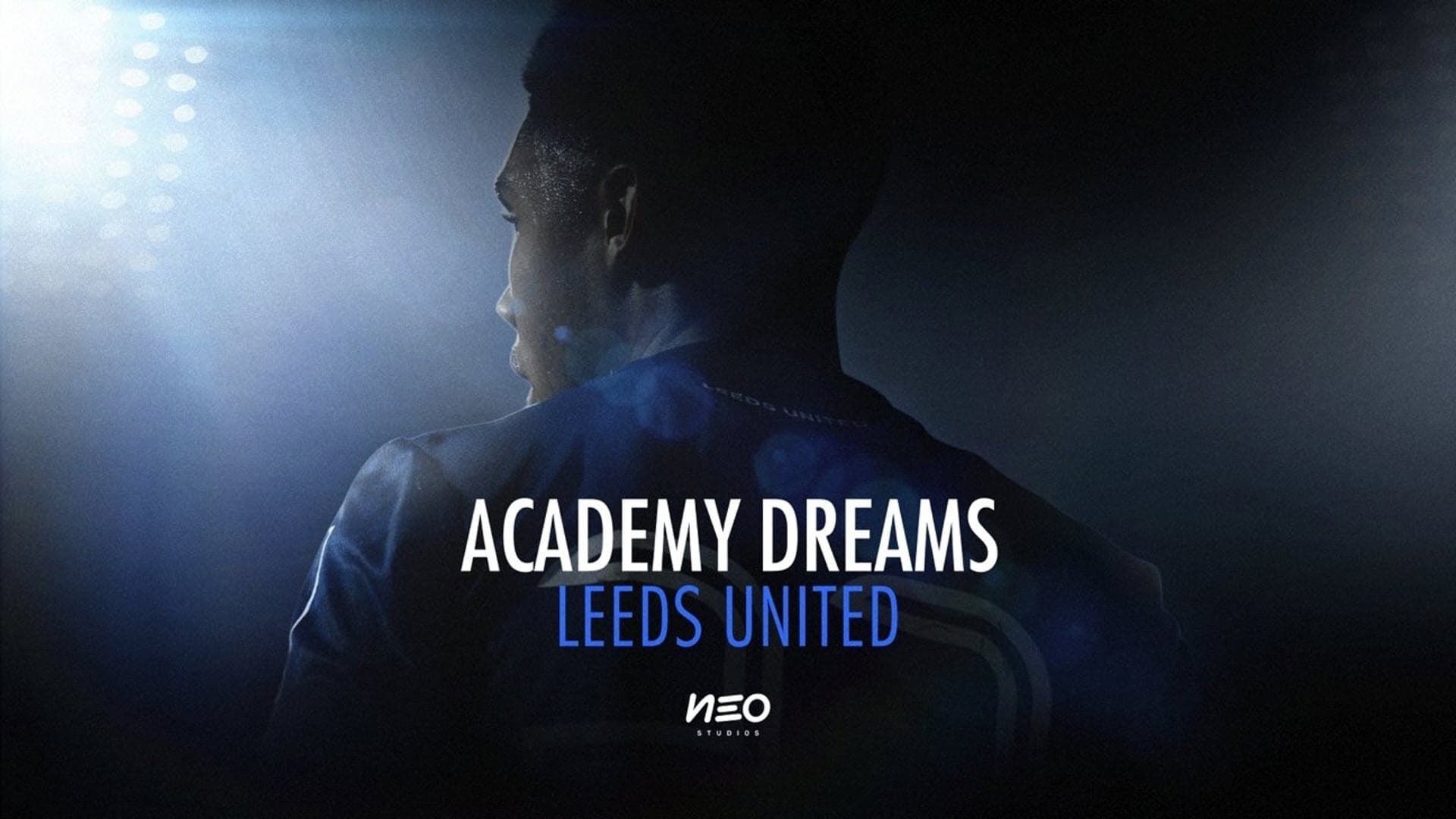 Watch ACADEMY DREAMS LEEDS UNITED - Season 1