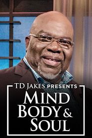  T.D. Jakes Presents: Mind, Body & Soul Poster