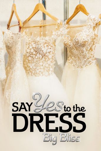  Say Yes to the Dress: Big Bliss Poster