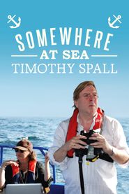  Timothy Spall: Somewhere at Sea Poster