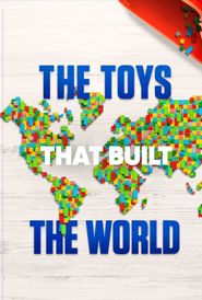  THE TOYS THAT BUILT THE WORLD Poster