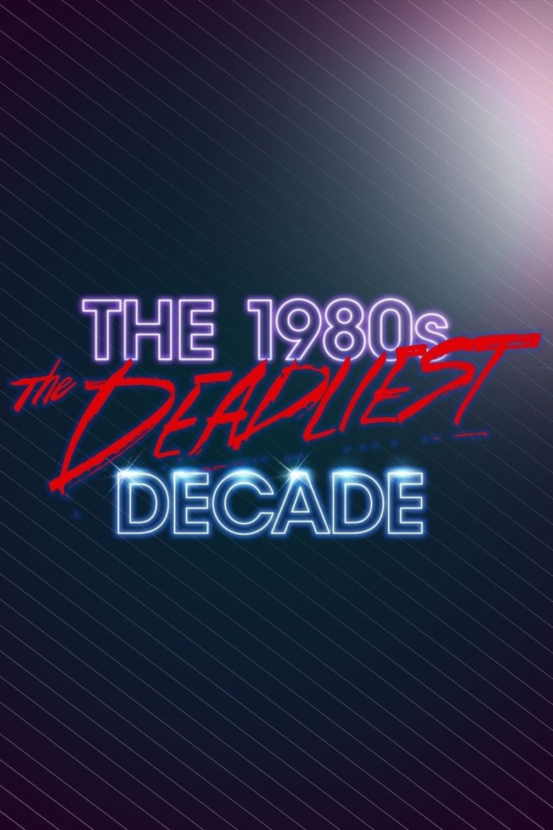 The 1980s: The Deadliest Decade Poster