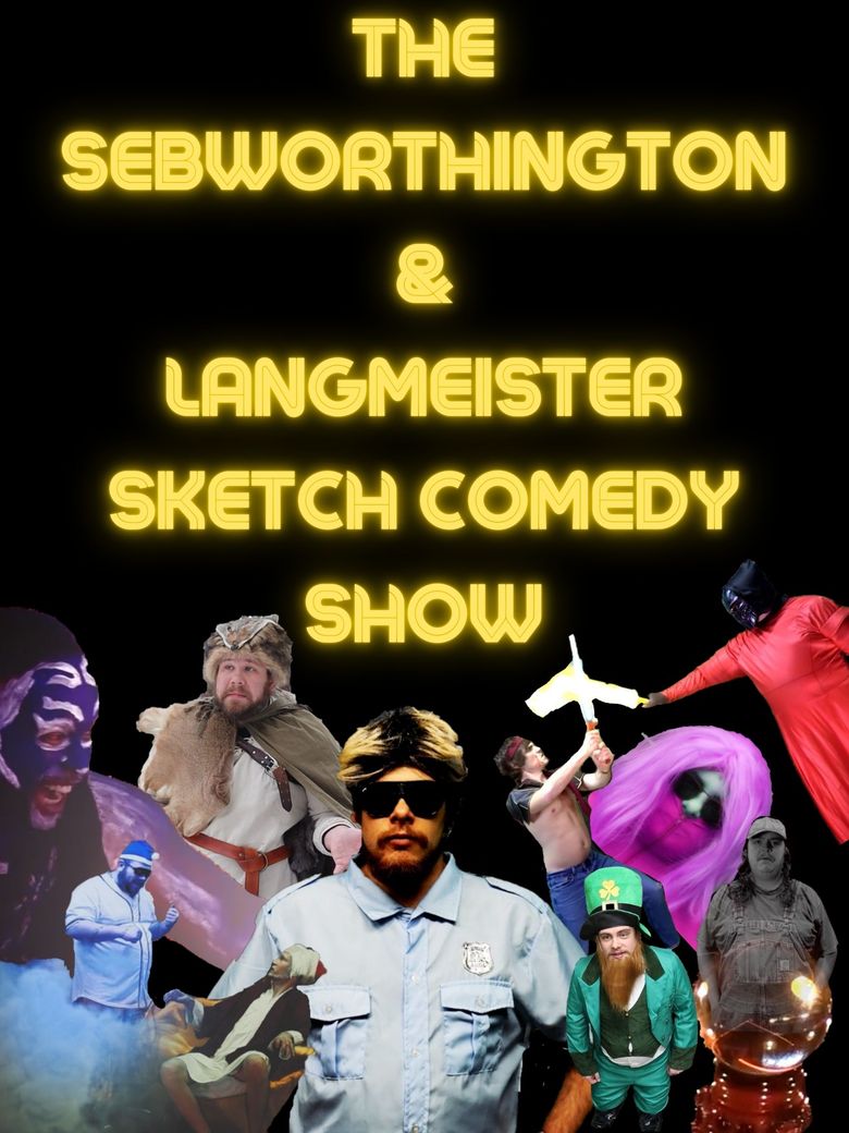 The Sebworthington and Langmeister Sketch Comedy Show