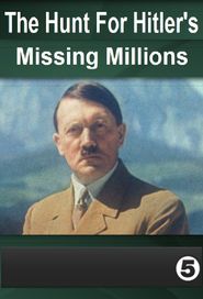 The Hunt For Hitler's Missing Millions Poster