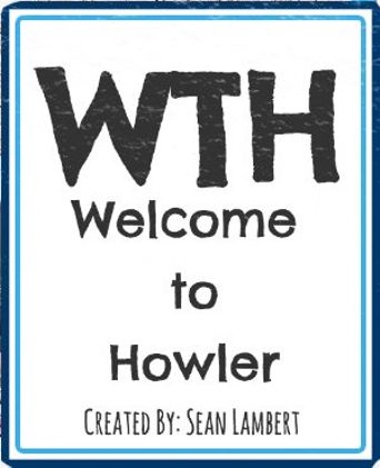  WTH: Welcome to Howler Poster