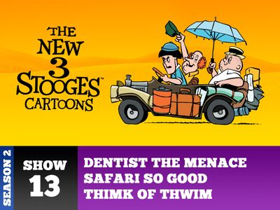 Season 02, Episode 13 Dentist The Menace / Safari So Good / Thimk Or Thwim