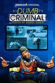  So Dumb it's Criminal Hosted by Snoop Dogg Poster