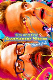  Tim and Eric Awesome Show, Great Job! Poster