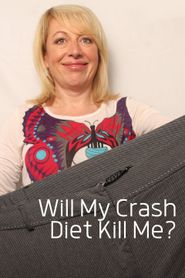  Will My Crash Diet Kill Me? Poster