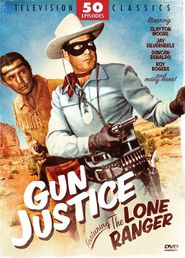  Gun Justice Featuring The Loan Ranger Poster