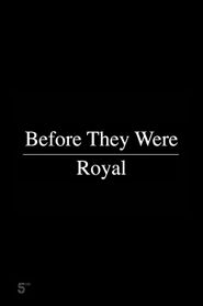  Before They Were Royal Poster