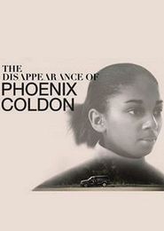  The Disappearance of Phoenix Coldon Poster