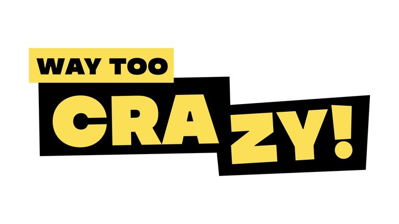 Way Too Crazy