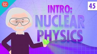 Season 01, Episode 45 Nuclear Physics: Crash Course Physics #45