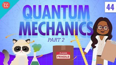Season 01, Episode 44 Quantum Mechanics (Part 2): Crash Course Physics #44