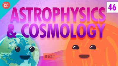 Season 01, Episode 46 Astrophysics and Cosmology: Crash Course Physics #46