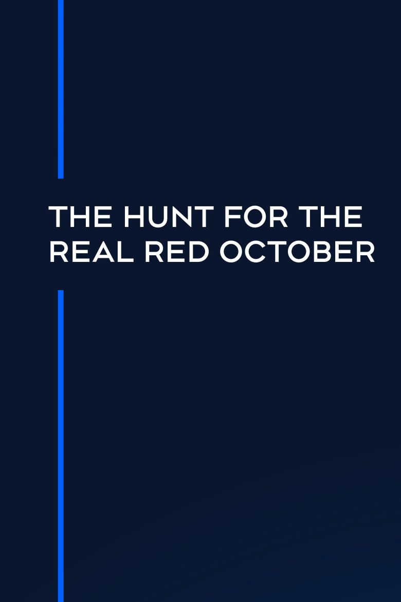 The Real Hunt for Red October The Real Hunt for Red October