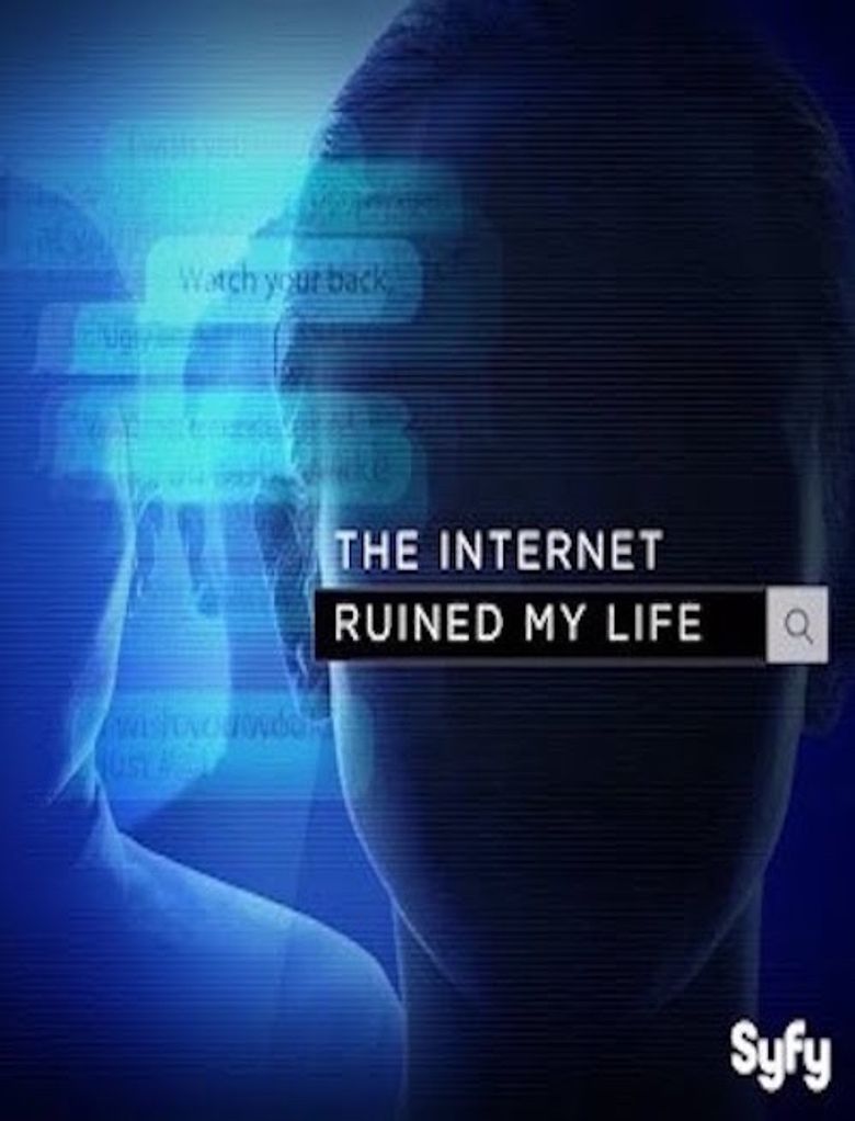 The Internet Ruined My Life