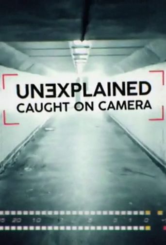  Unexplained: Caught on Camera Poster