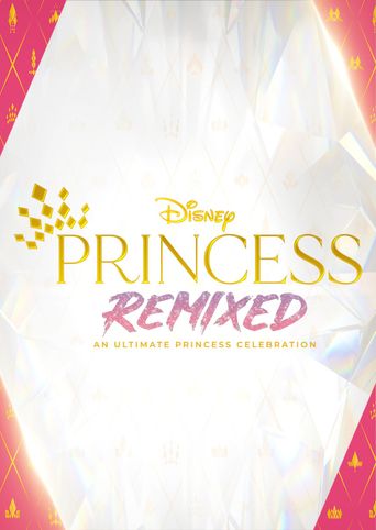  Disney Princess Remixed - An Ultimate Princess Celebration Poster