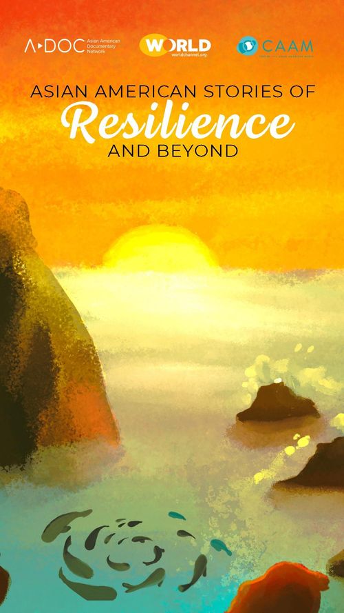 Asian American Stories of Resilience and Beyond Where to Watch and