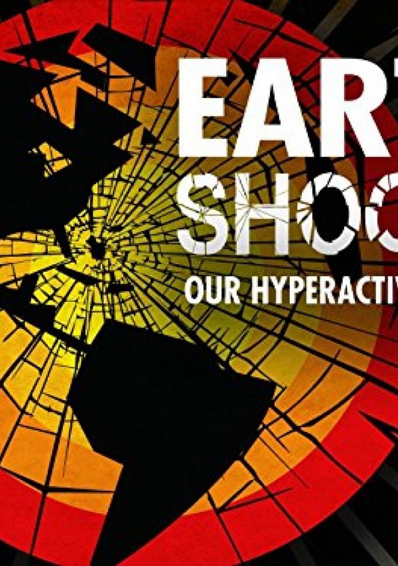 Earth Shocks: Our Hyperactive Planet