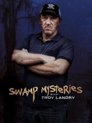  Swamp Mysteries with Troy Landry Poster