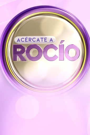 Acércate A Rocío Season 1 Where To Watch Every Episode Reelgood 