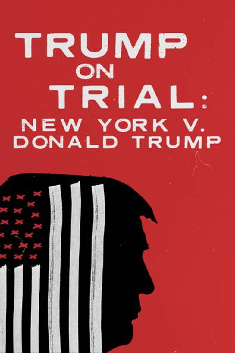 Trump on Trial: New York V. Donald Trump