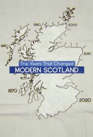  The Years That Changed Modern Scotland Poster