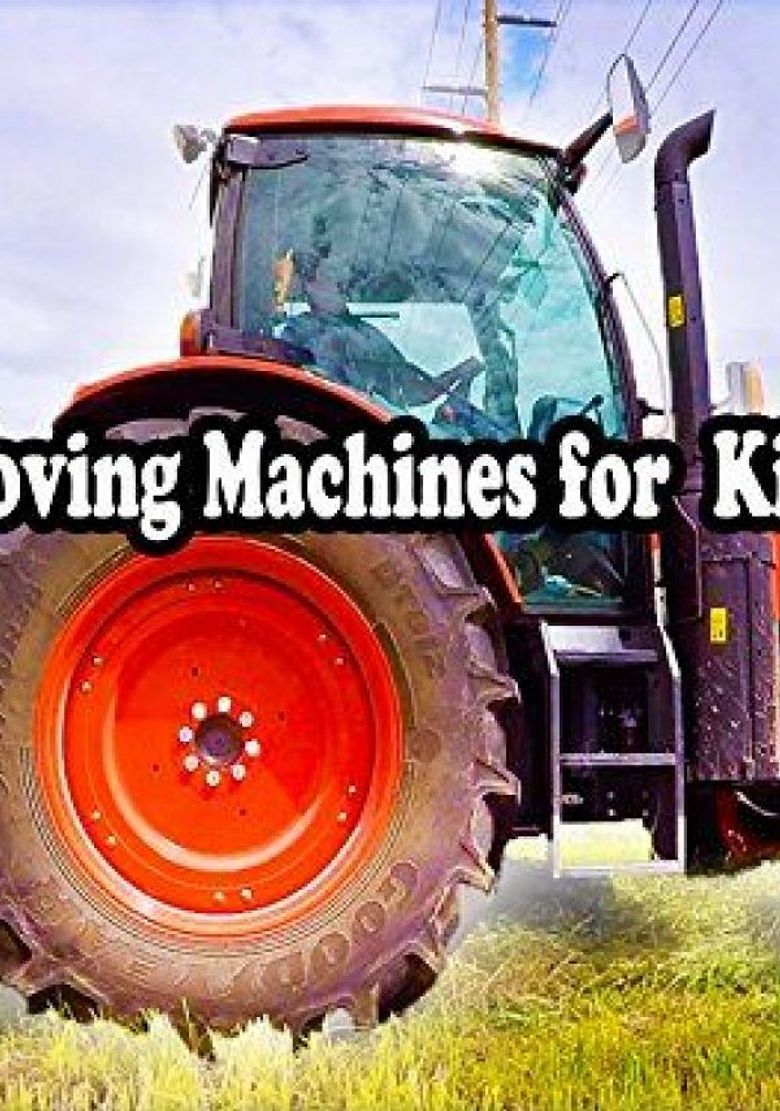 Moving Machines For Kids