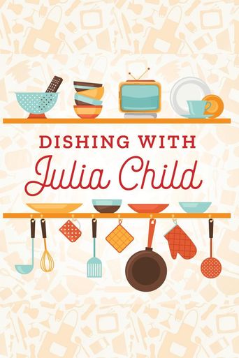  Dishing with Julia Child Poster