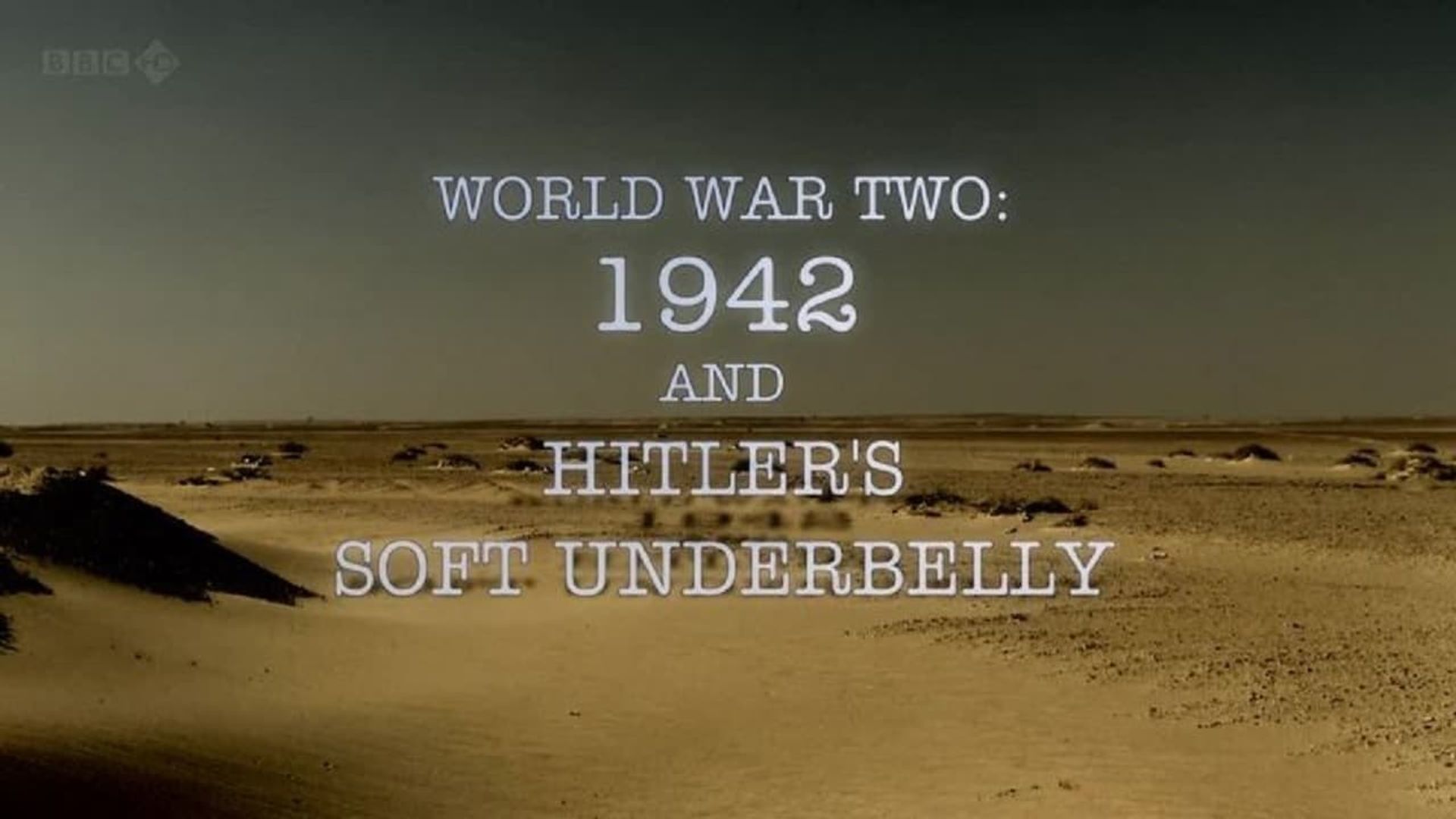 World War Two: 1942 and Hitler's Soft Underbelly Backdrop