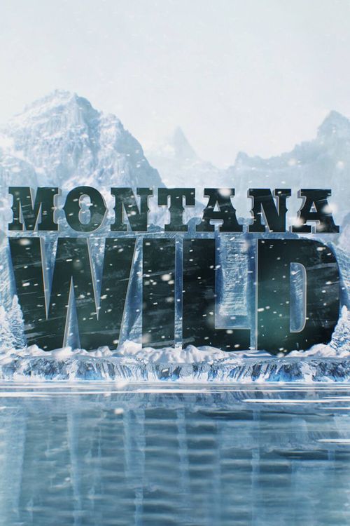 Montana Wild Where to Watch and Stream Online Reelgood